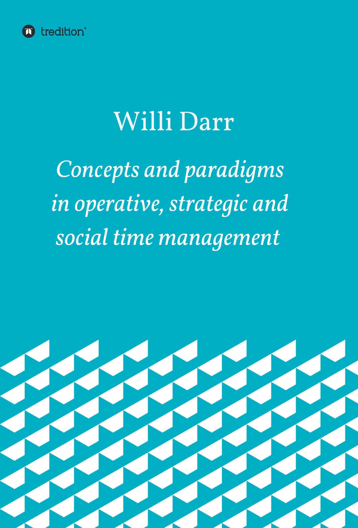 Concepts And Paradigms In Operative Strategic And Social Time Management Willi Darr