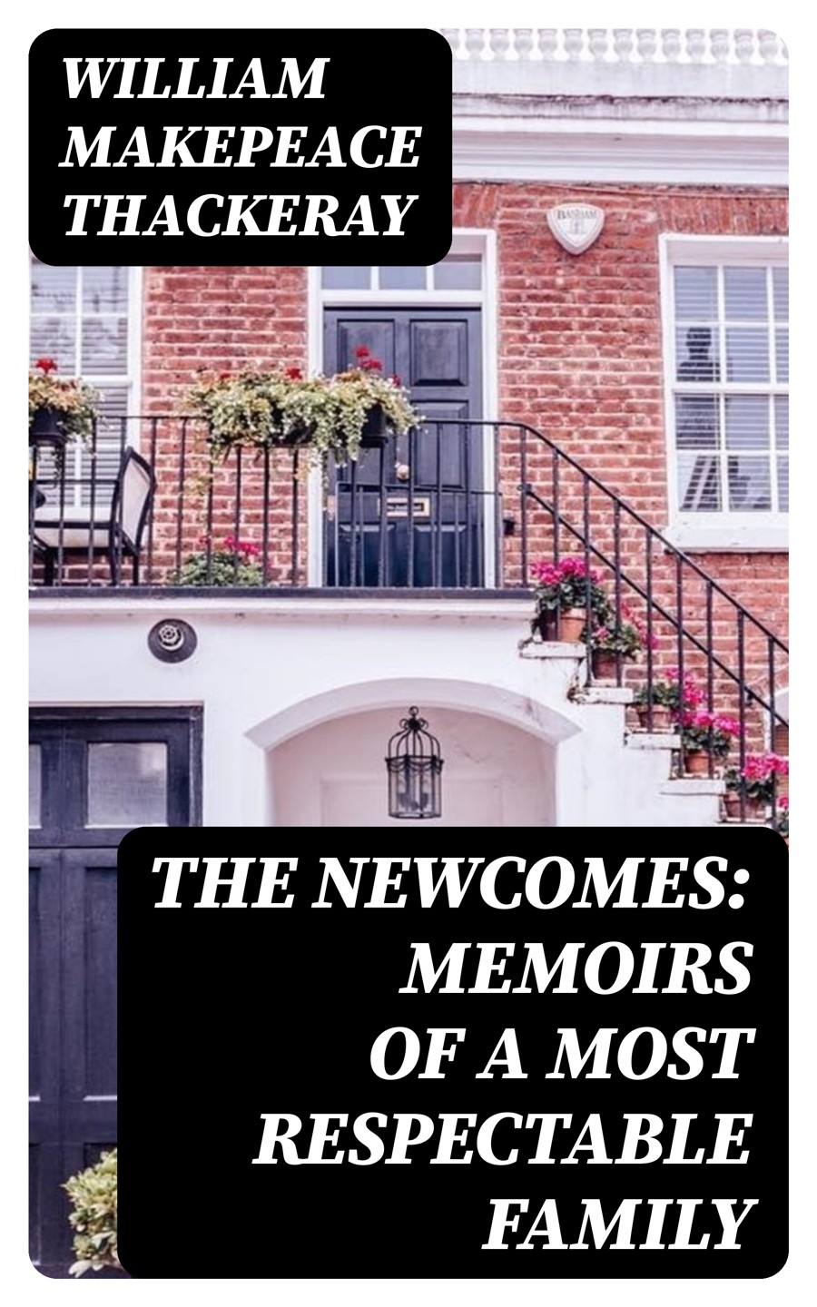 The Newcomes Memoirs Of A Most Respectable Family William Makepeace Thackeray
