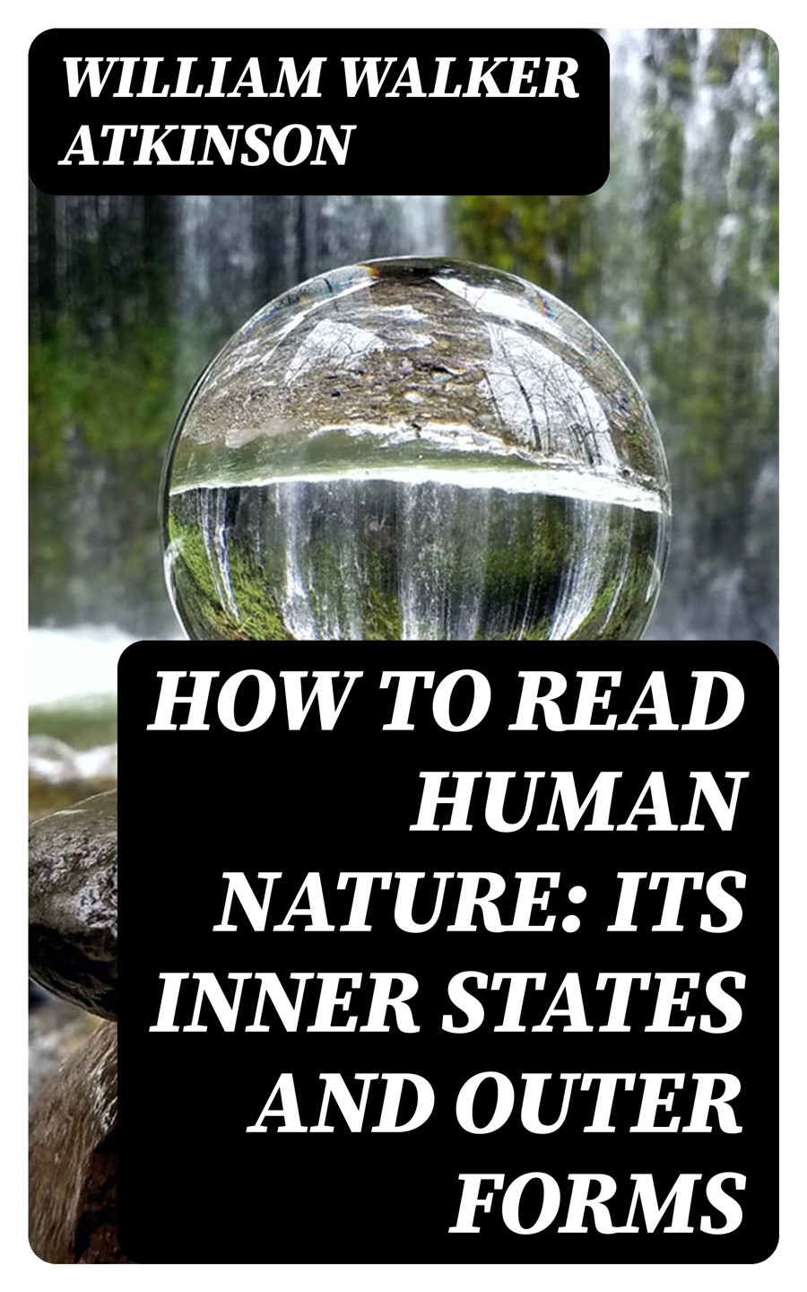 How To Read Human Nature Its Inner States And Outer Forms William Walker Atkinson