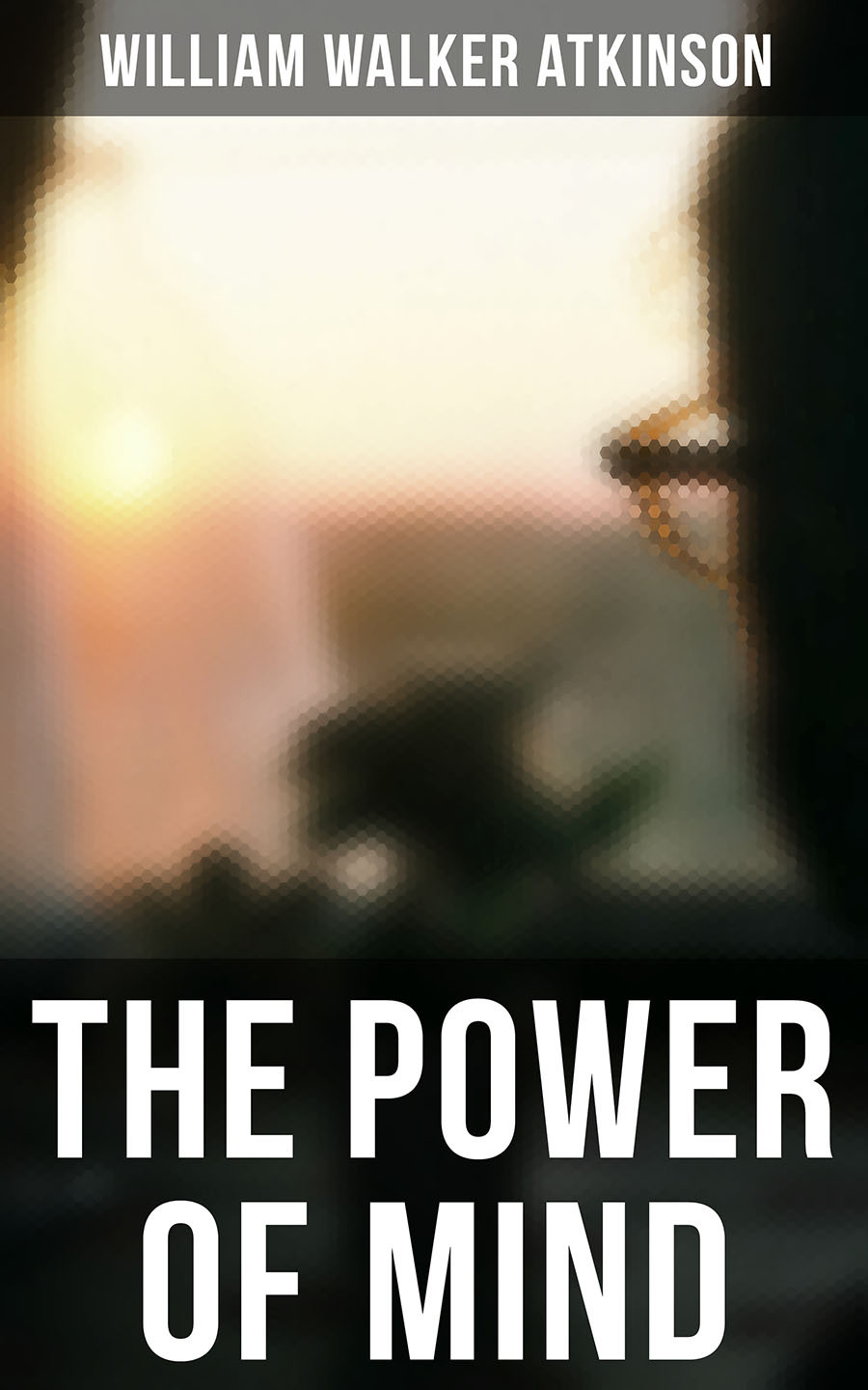 The Power Of Mind William Walker Atkinson