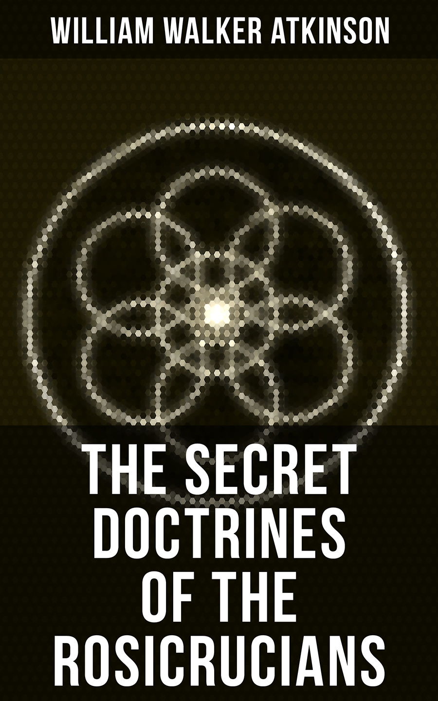 The Secret Doctrines Of The Rosicrucians William Walker Atkinson