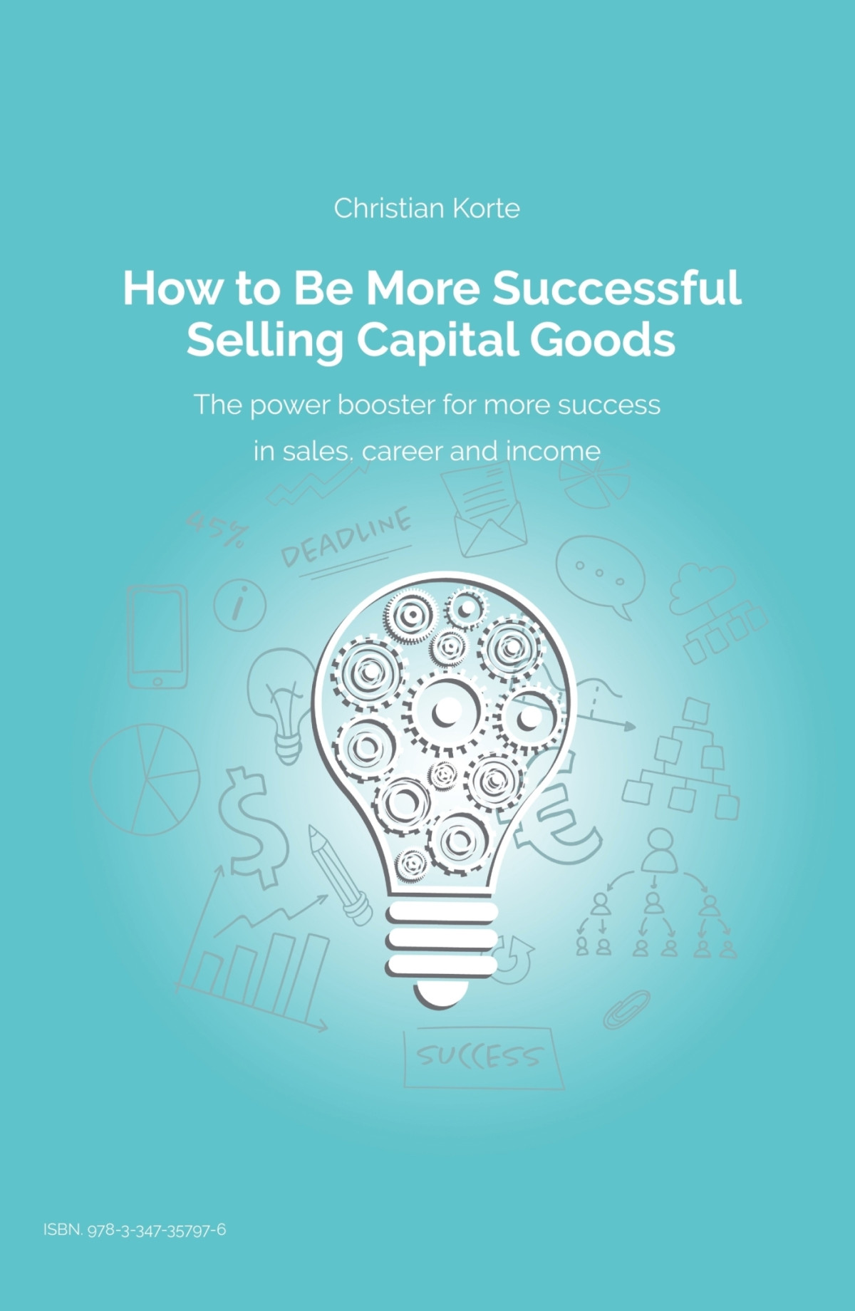How To Be More Successful Selling Capital Goods Christian Korte
