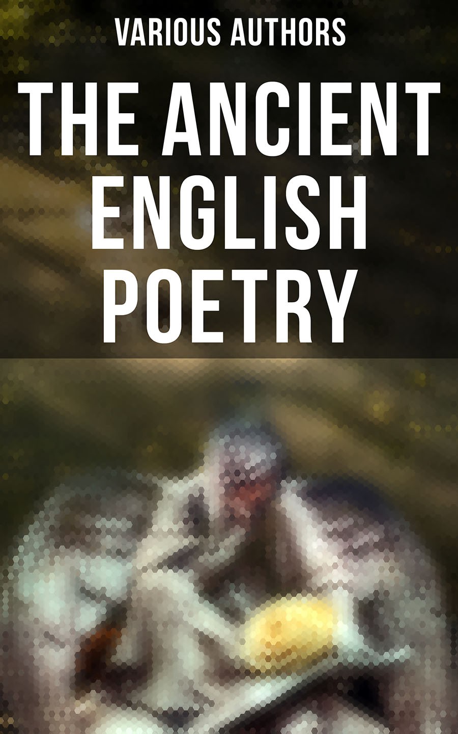 The Ancient English Poetry Various Authors