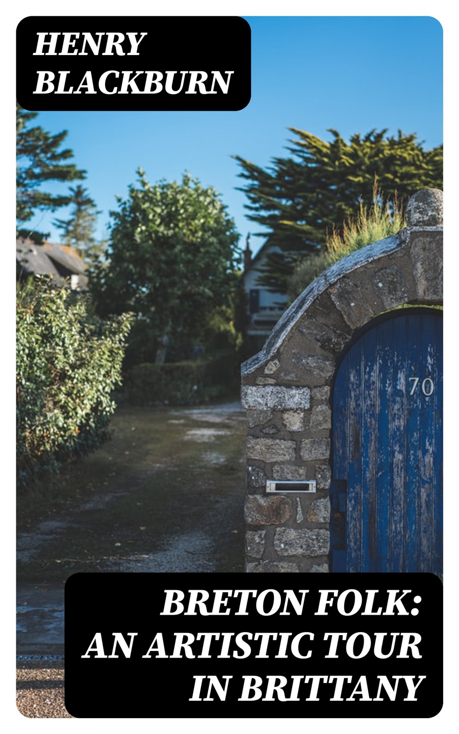 Breton Folk An Artistic Tour In Brittany Henry Blackburn