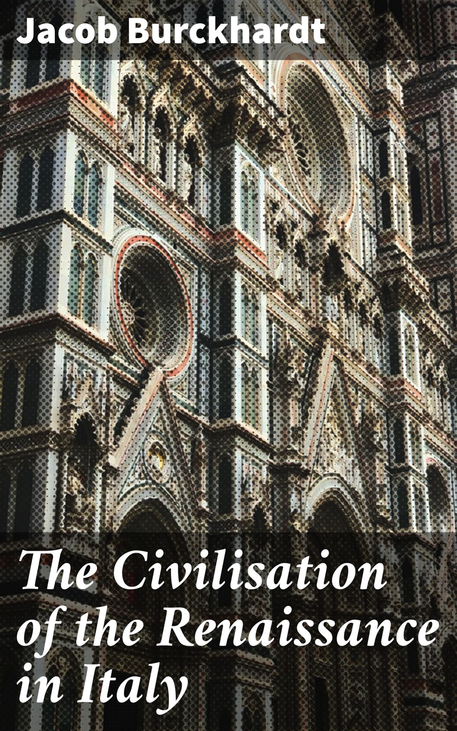 The Civilisation Of The Renaissance In Italy Jacob Burckhardt