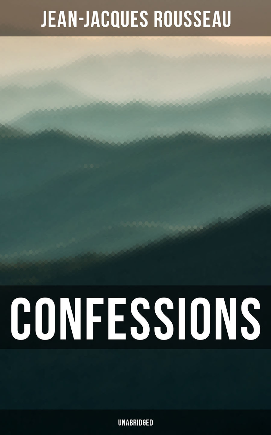 Confessions Unabridged Jeanjacques Rousseau