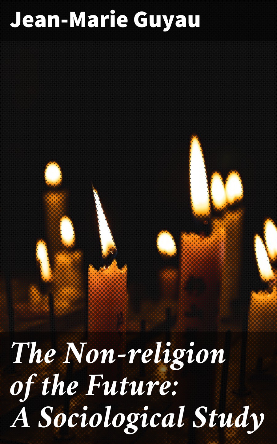 The Nonreligion Of The Future A Sociological Study Jeanmarie Guyau