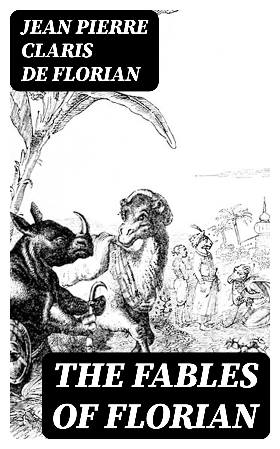 The Fables Of Florian Jean Pierre Claris De Florian