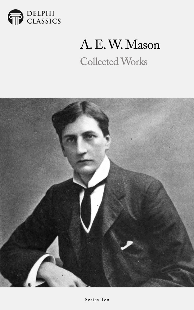 Collected Works Of A E W Mason A E W Mason