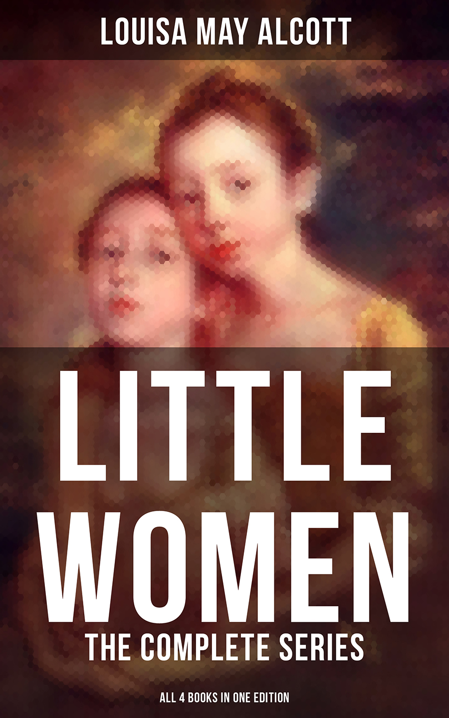 Little Women The Complete Series All 4 Books In One Edition Louisa May Alcott