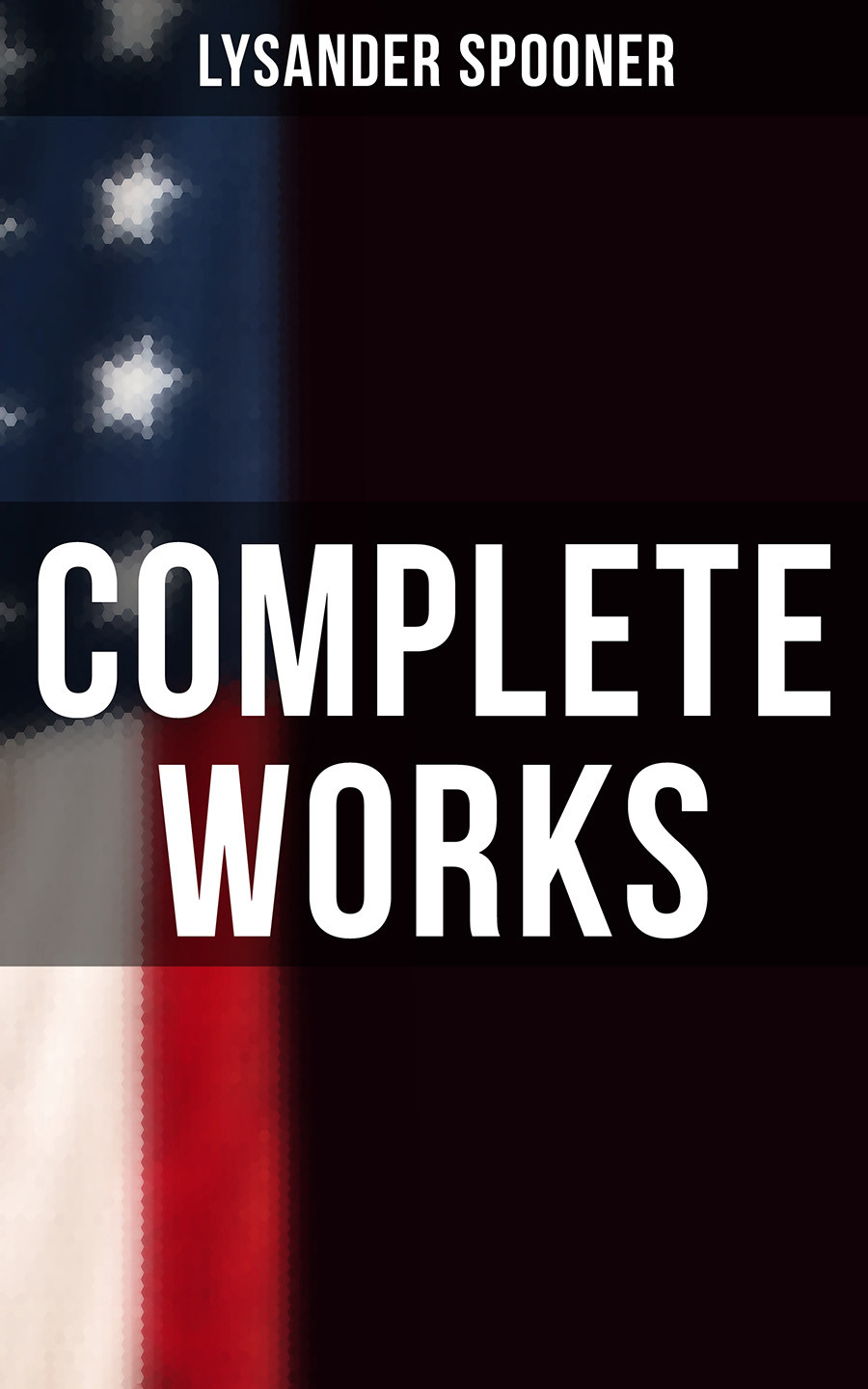 Complete Works Lysander Spooner
