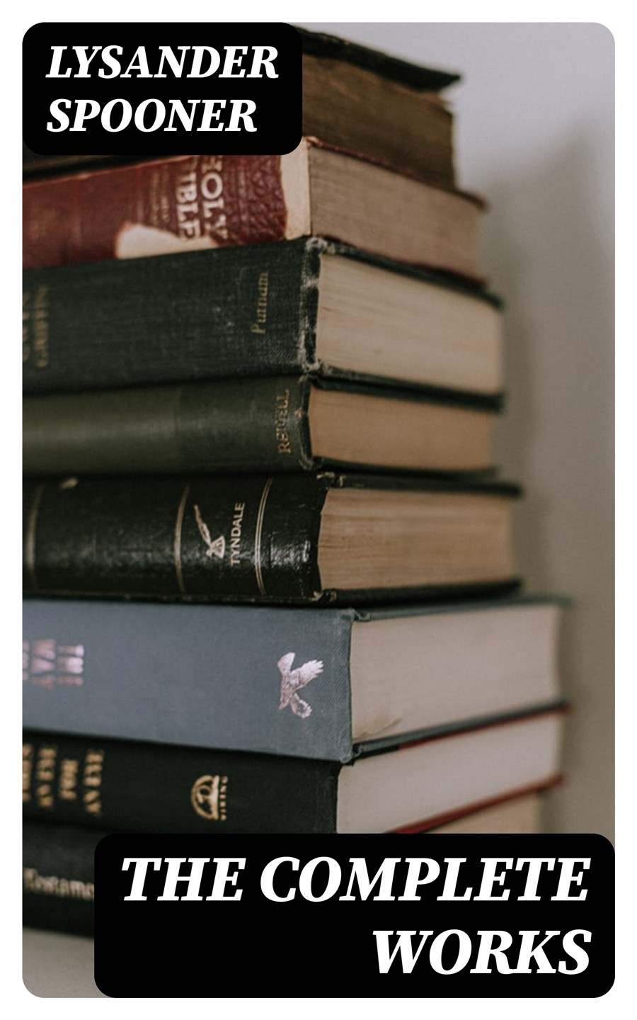 The Complete Works Lysander Spooner