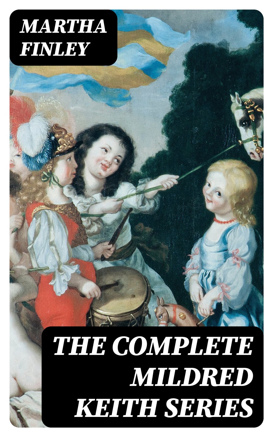 The Complete Mildred Keith Series Martha Finley