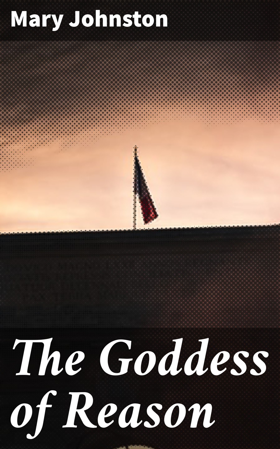 The Goddess Of Reason Mary Johnston