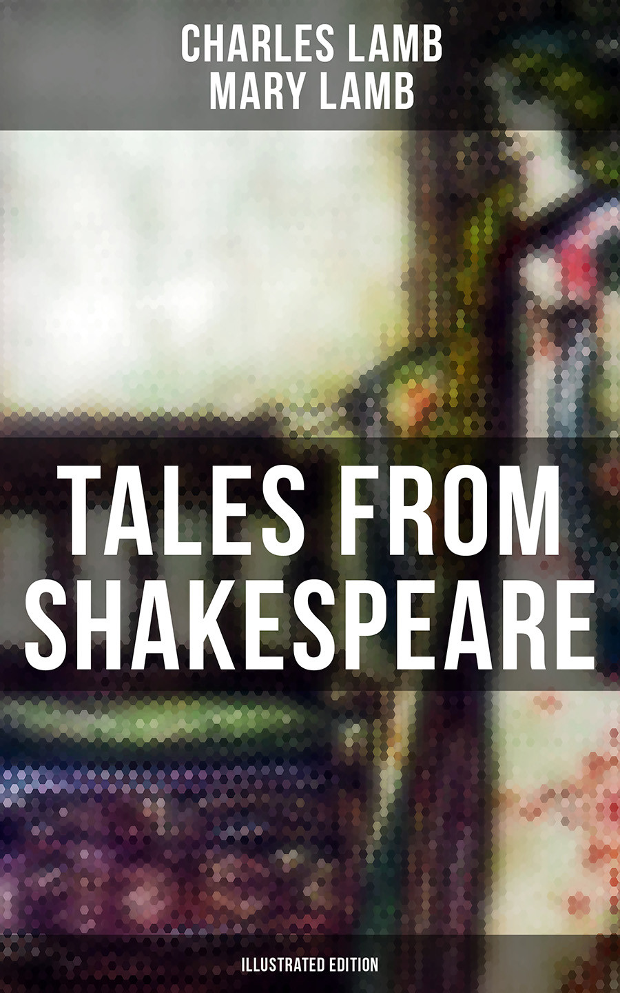 Tales From Shakespeare Illustrated Edition Charles Lamb Mary Lamb