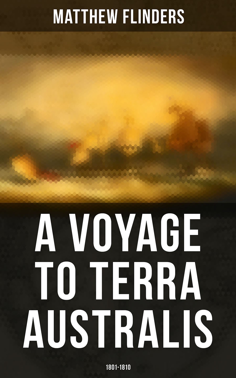 A Voyage To Terra Australis 18011810 Matthew Flinders