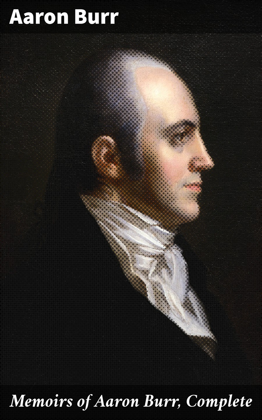 Memoirs Of Aaron Burr Complete Aaron Burr