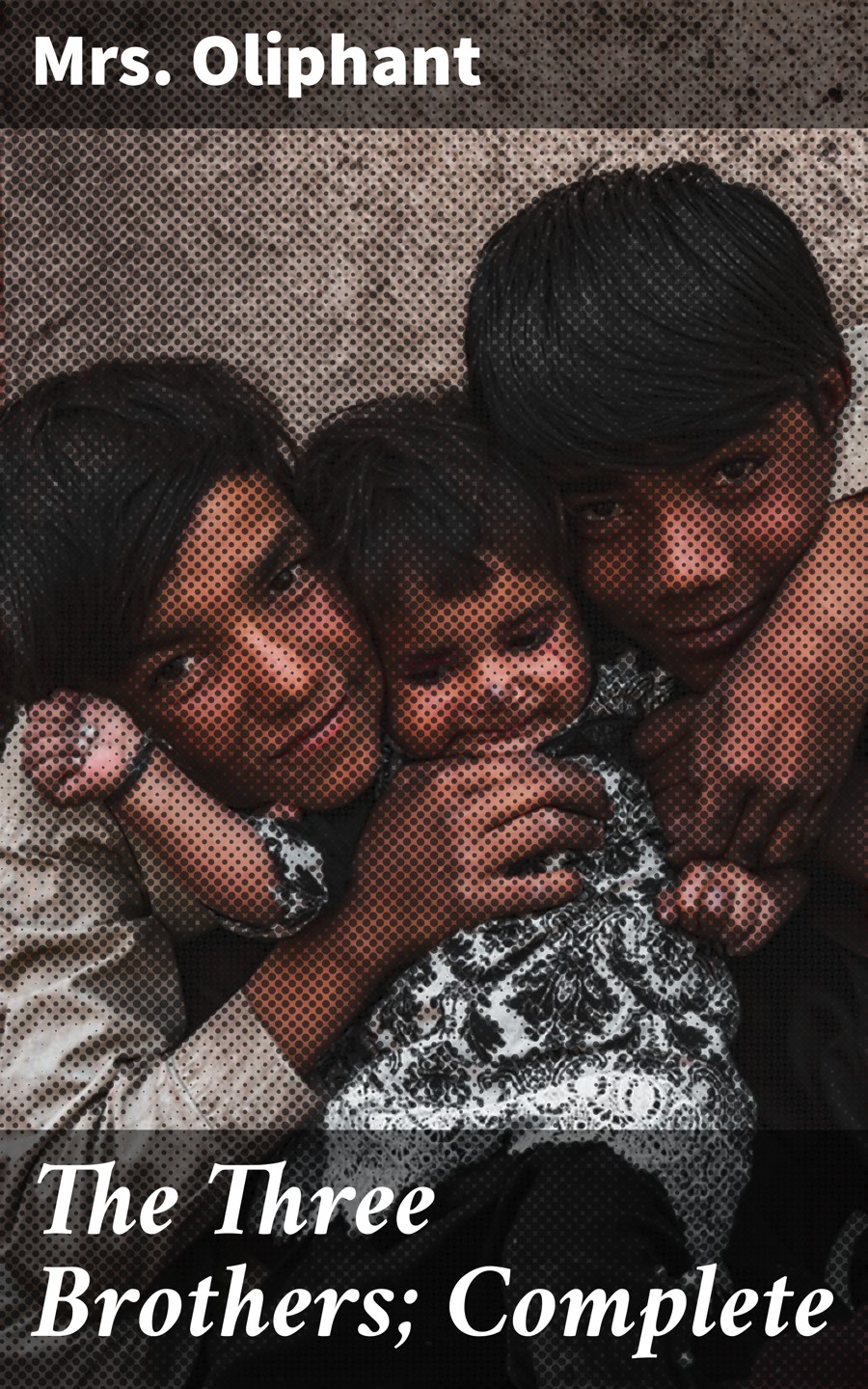 The Three Brothers Complete Mrs Oliphant