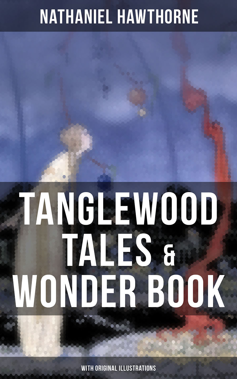 Tanglewood Tales Wonder Book With Original Illustrations Nathaniel Hawthorne