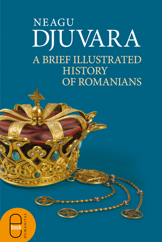 A Brief Illustrated History Of Romanians Neagu Djuvara