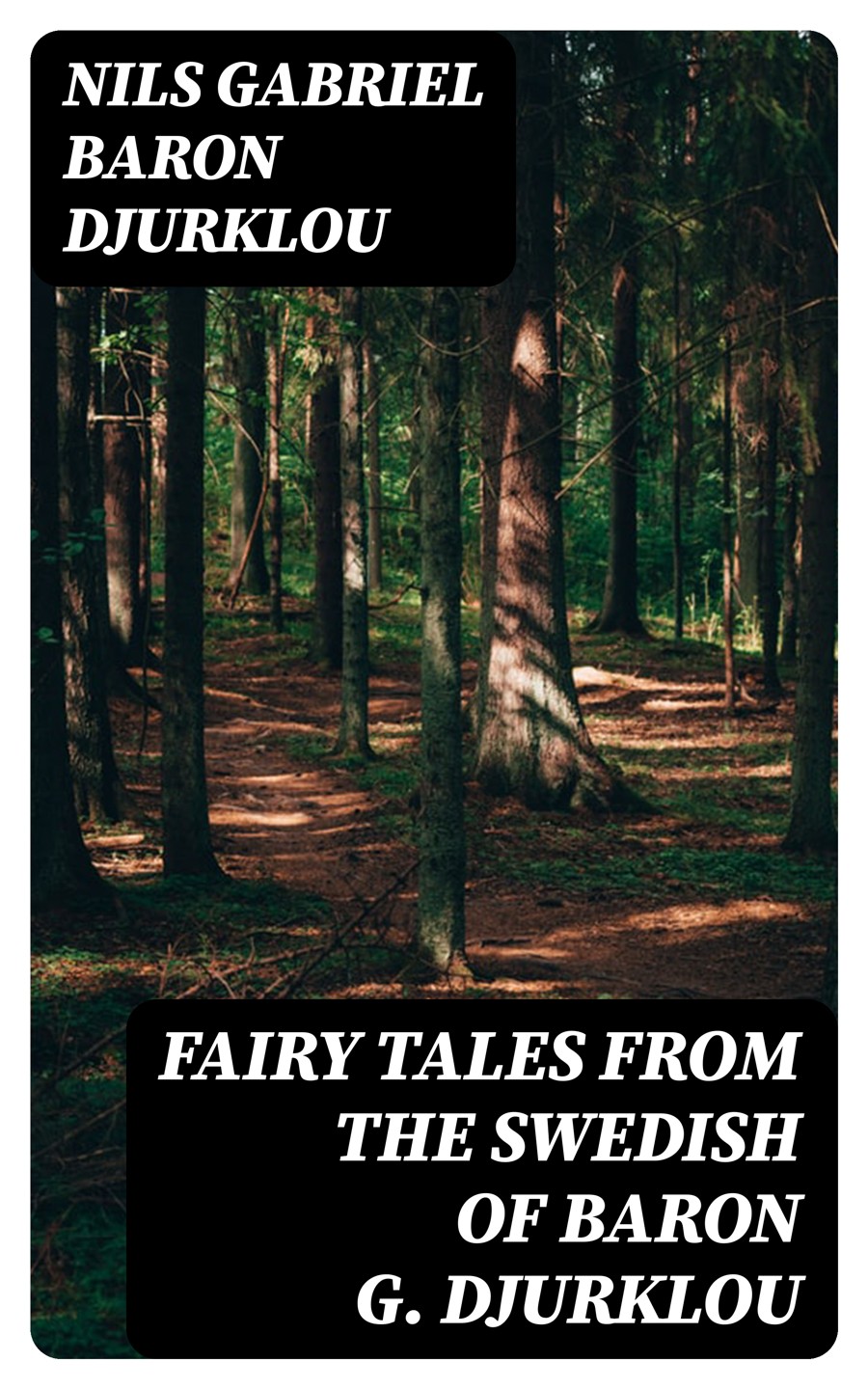 Fairy Tales From The Swedish Of Baron G Djurklou Nils Gabriel Baron Djurklou