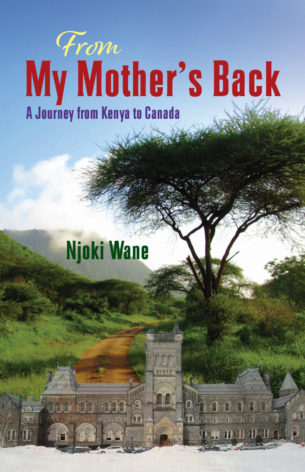 From My Mothers Back A Journey From Kenya To Canada Njoki Wane