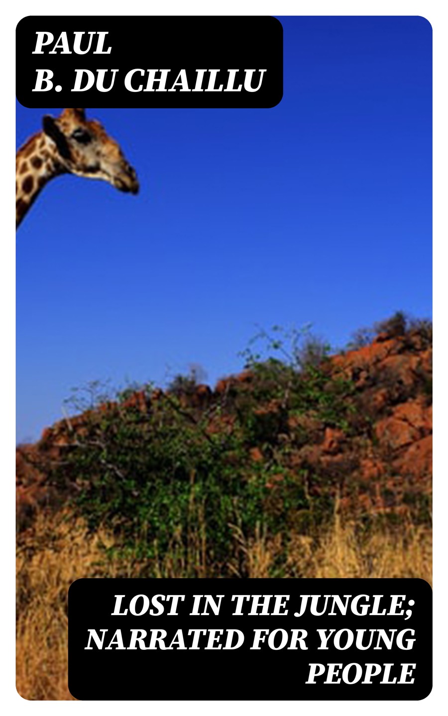 Lost In The Jungle Narrated For Young People Paul B Du Chaillu