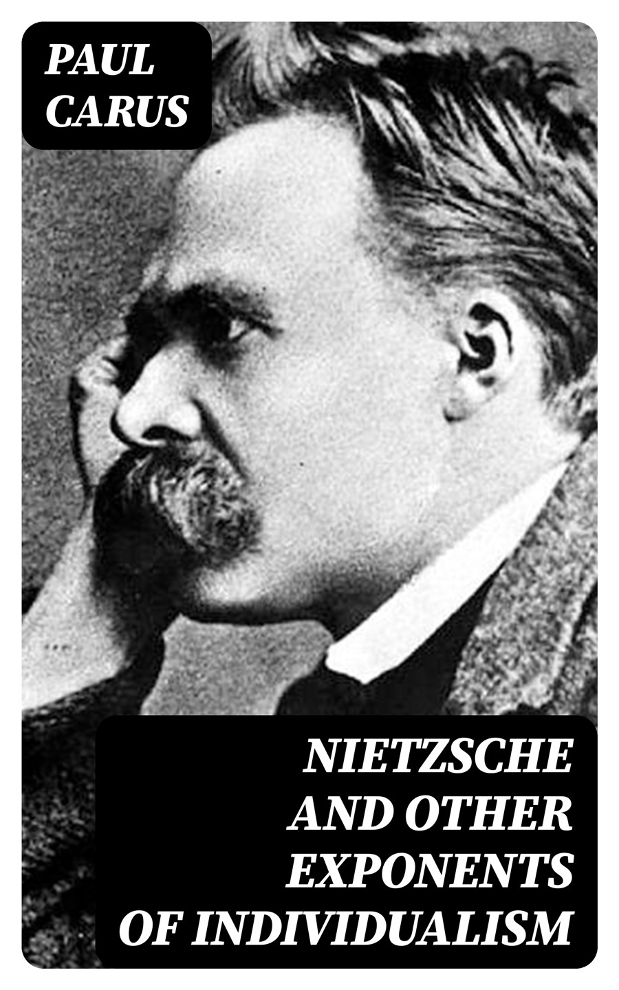 Nietzsche And Other Exponents Of Individualism Paul Carus