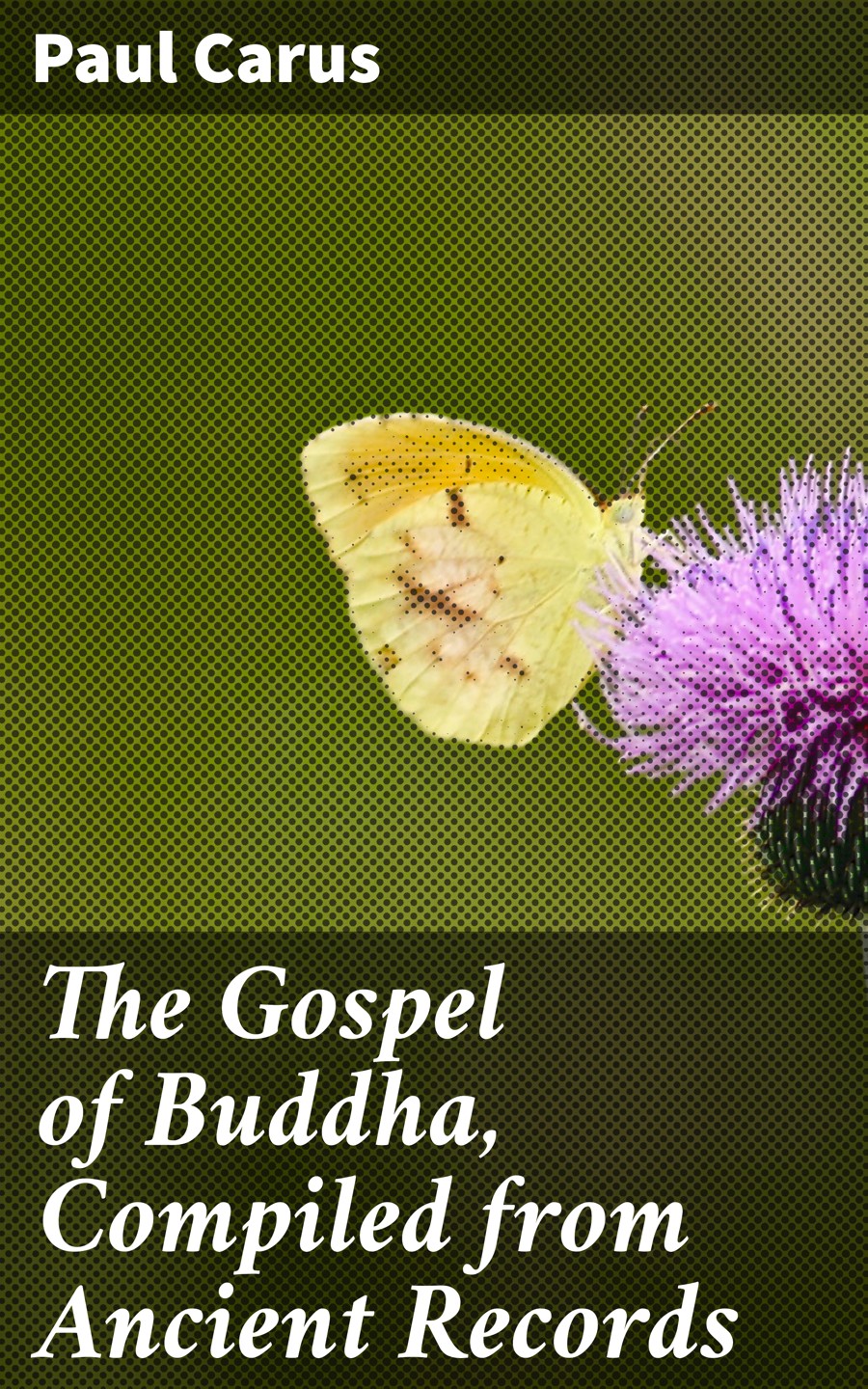 The Gospel Of Buddha Compiled From Ancient Records Paul Carus