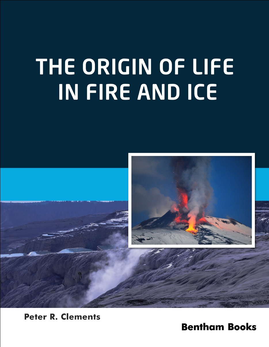The Origin Of Life In Fire And Ice Peter R Clements