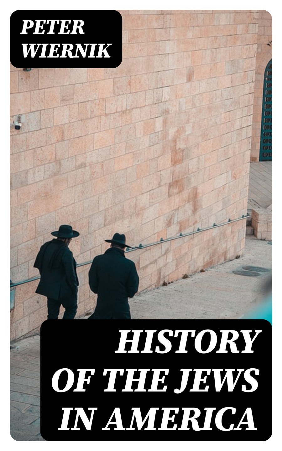 History Of The Jews In America Peter Wiernik