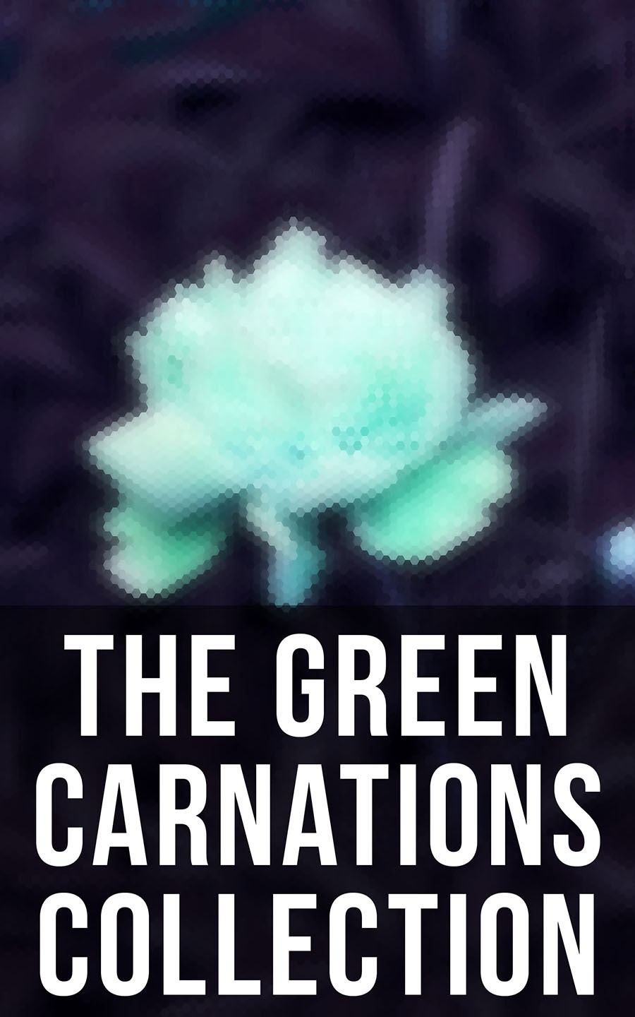 The Green Carnations Collection Bayard Taylor Oscar Wilde Theodore Winthrop