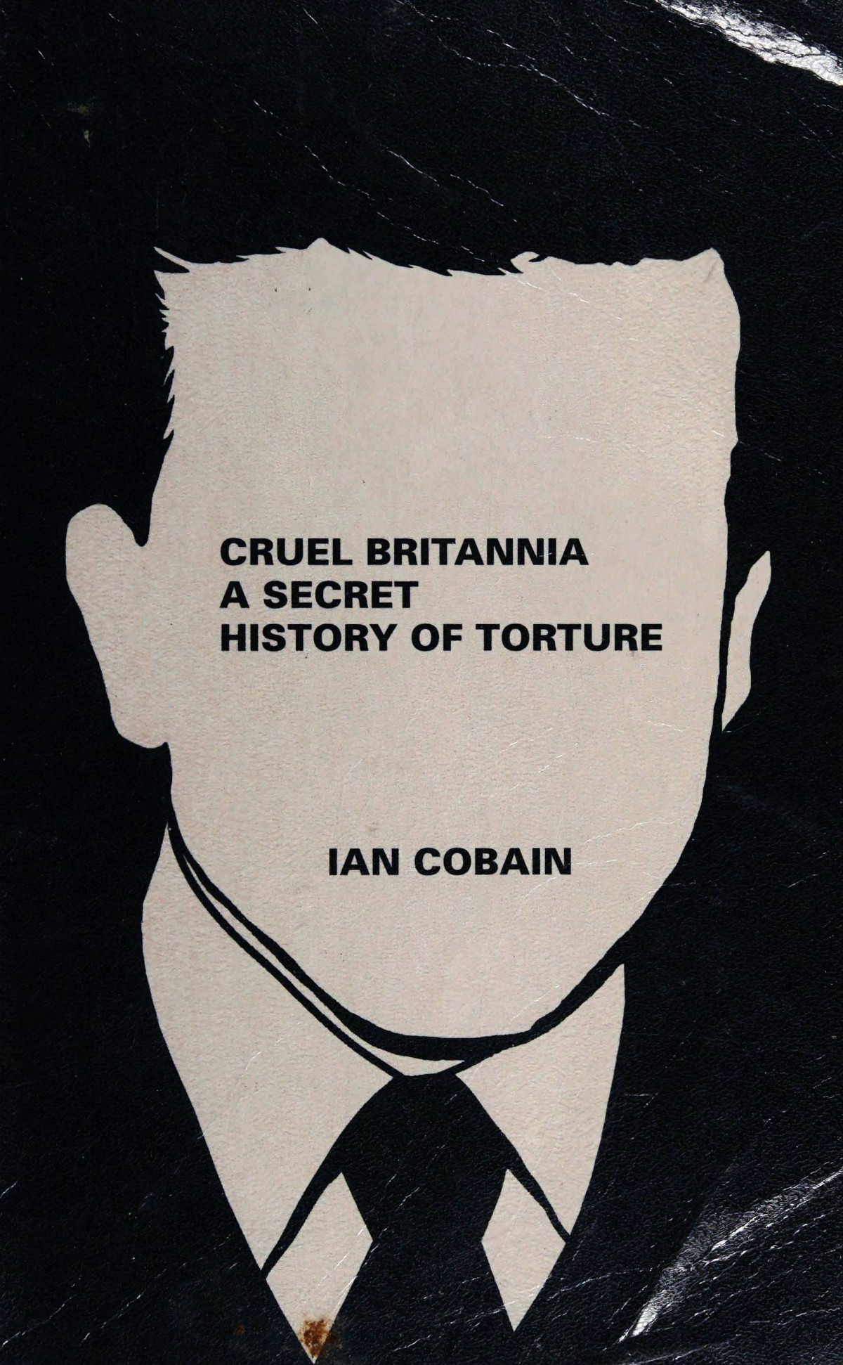 Cruel Britannia A Secret History Of Torture Ian Cobain