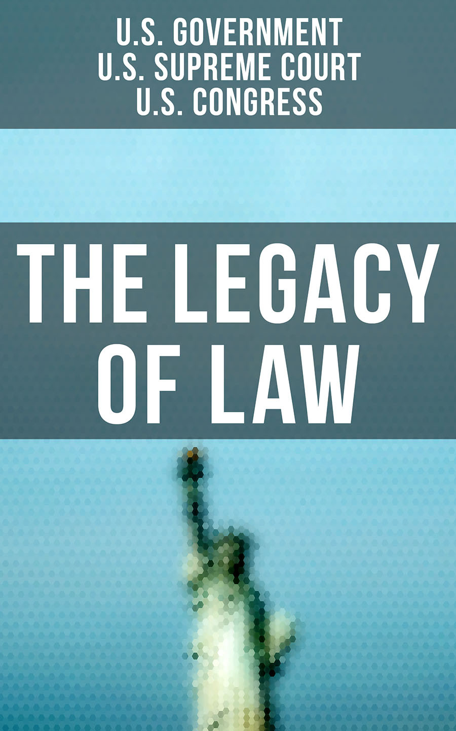 The Legacy Of Law Us Government Us Supreme Court Us Congress