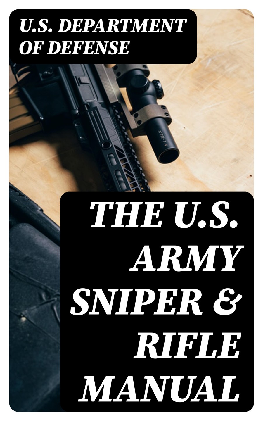 The Us Army Sniper Rifle Manual Us Department Of Defense