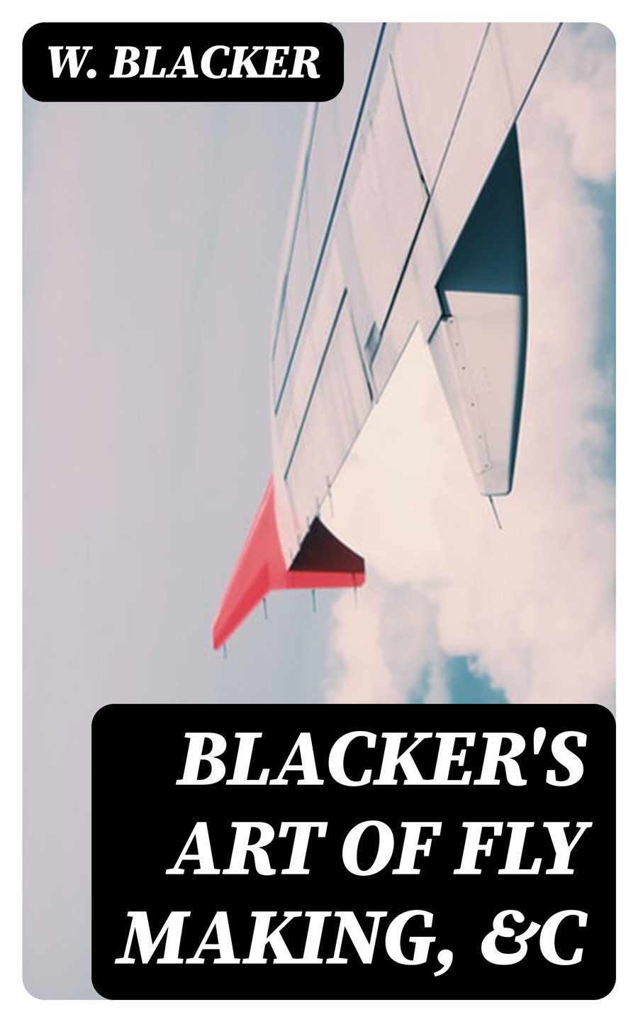 Blackers Art Of Fly Making C W Blacker