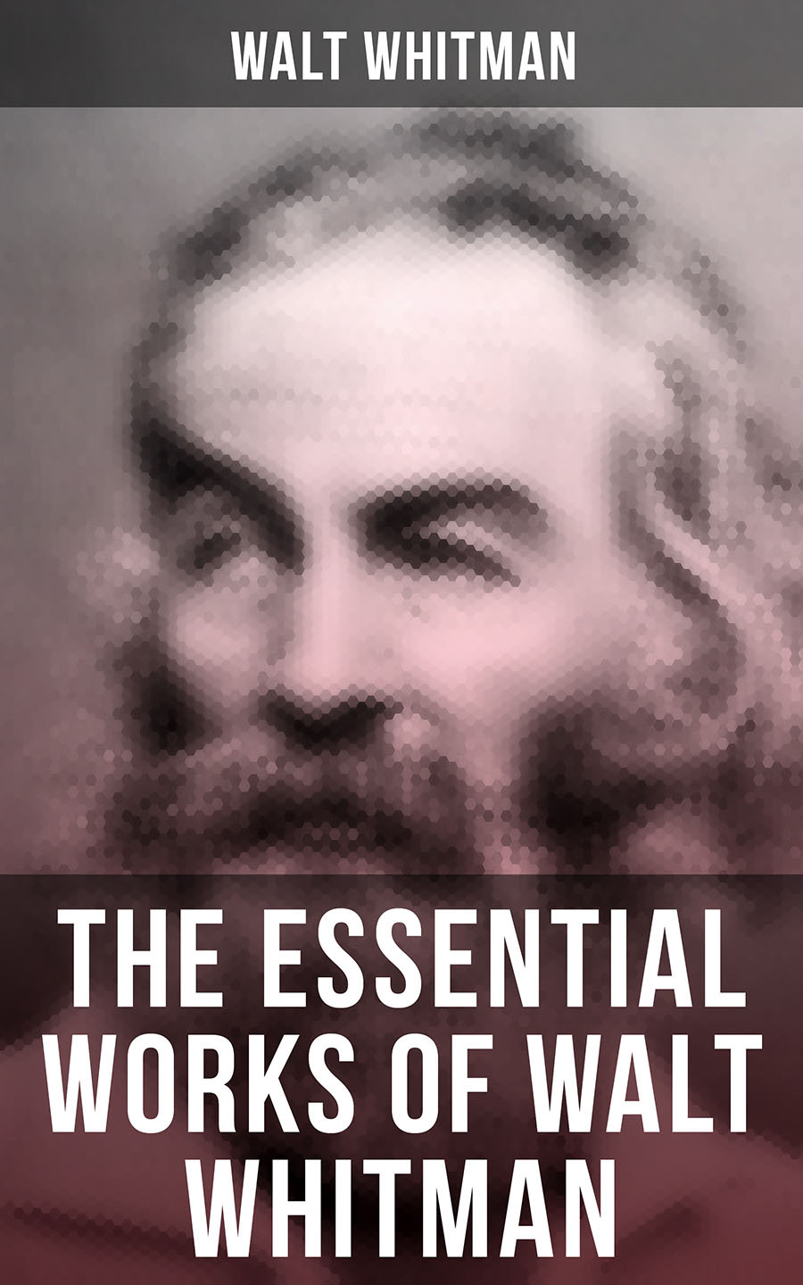 The Essential Works Of Walt Whitman Walt Whitman