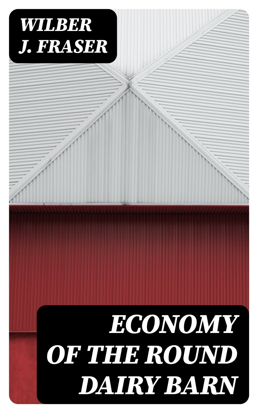 Economy Of The Round Dairy Barn Wilber J Fraser