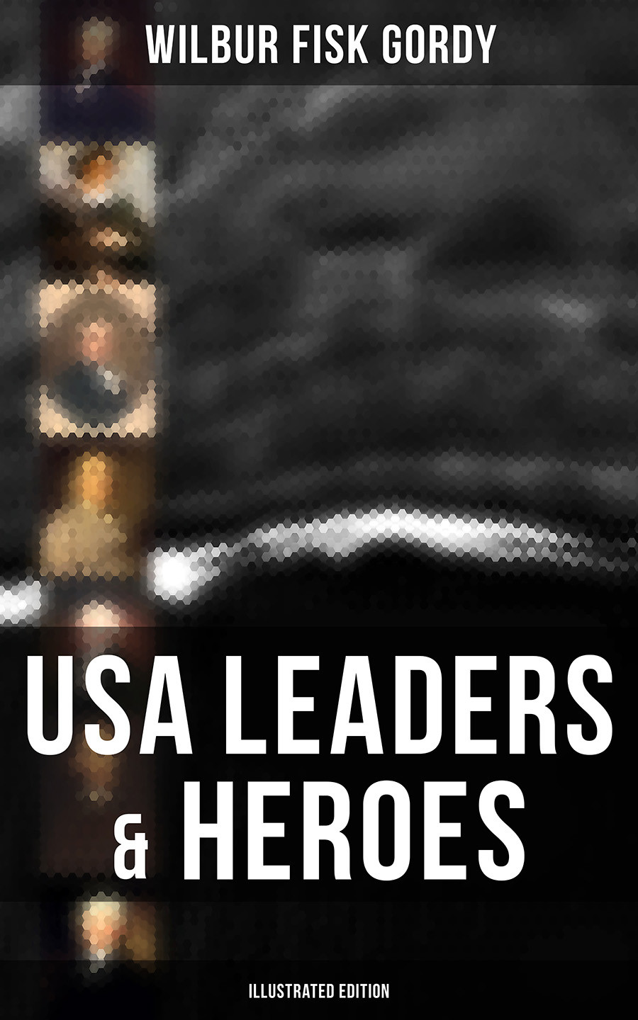 Usa Leaders Heroes Illustrated Edition Wilbur Fisk Gordy