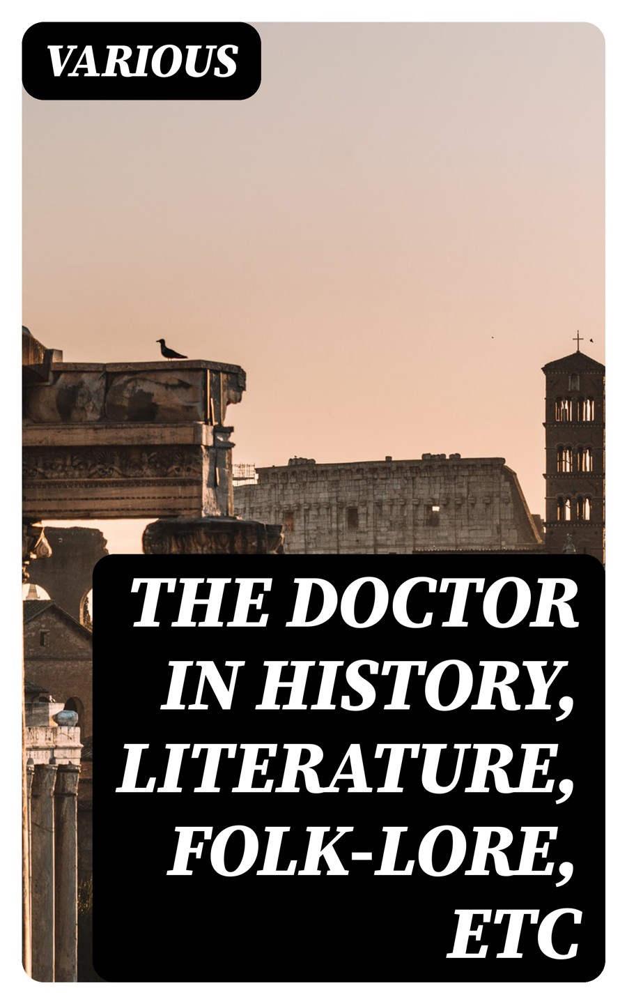The Doctor In History Literature Folklore Etc Various