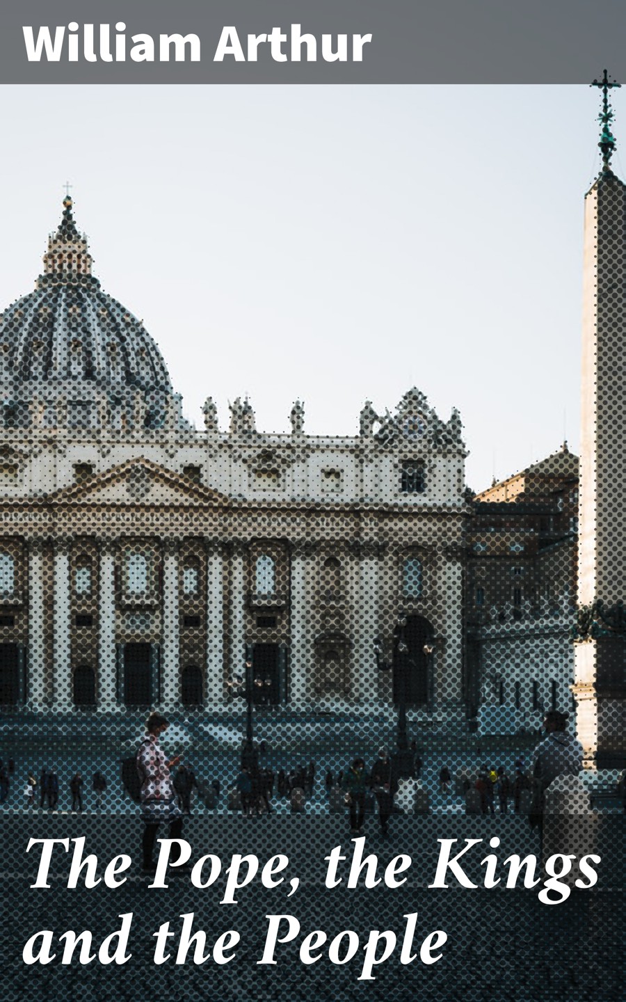 The Pope The Kings And The People William Arthur