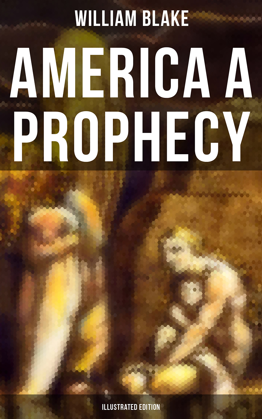 America A Prophecy Illustrated Edition William Blake