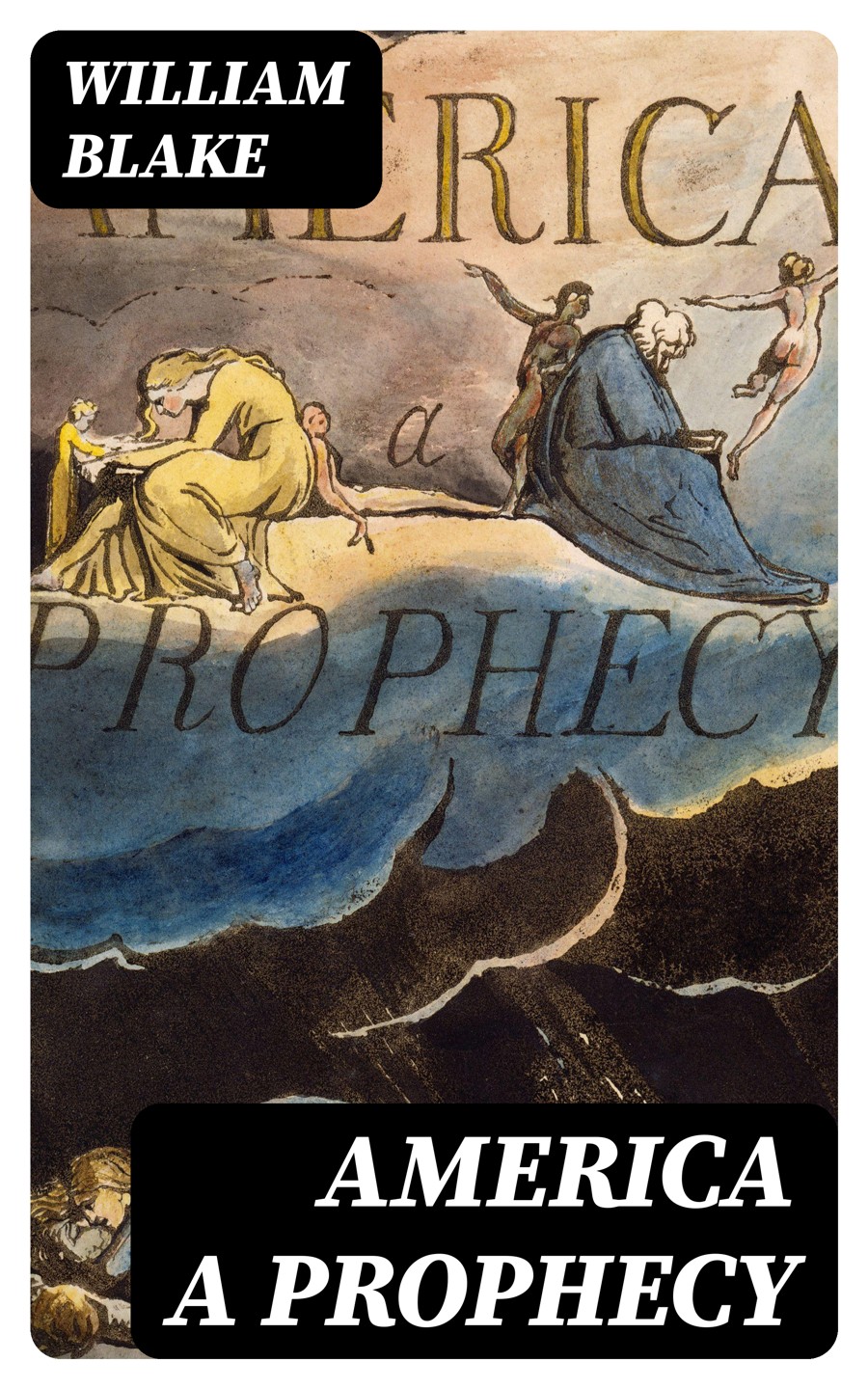 America A Prophecy Illuminated Manuscript With The Original Illustrations Of William Blake William Blake