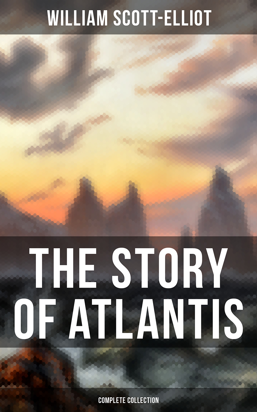 The Story Of Atlantis Complete Collection William Scottelliot