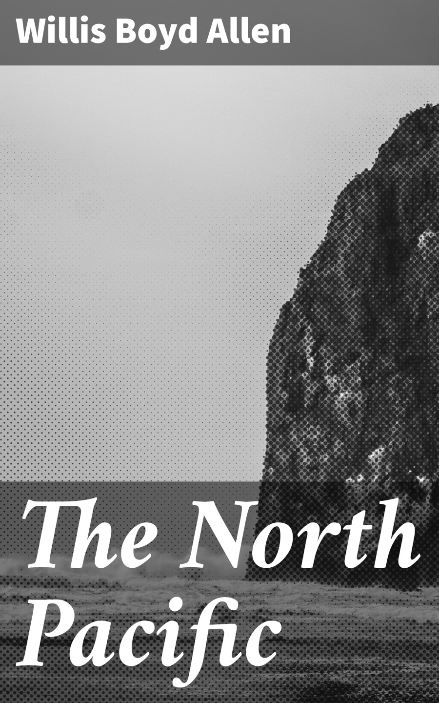 The North Pacific Willis Boyd Allen