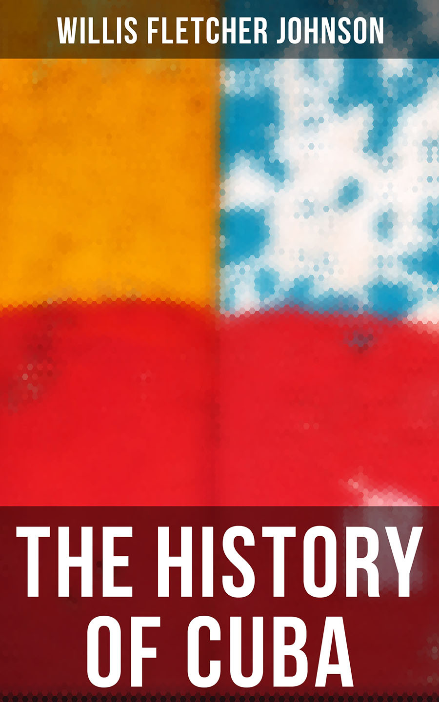 The History Of Cuba Willis Fletcher Johnson