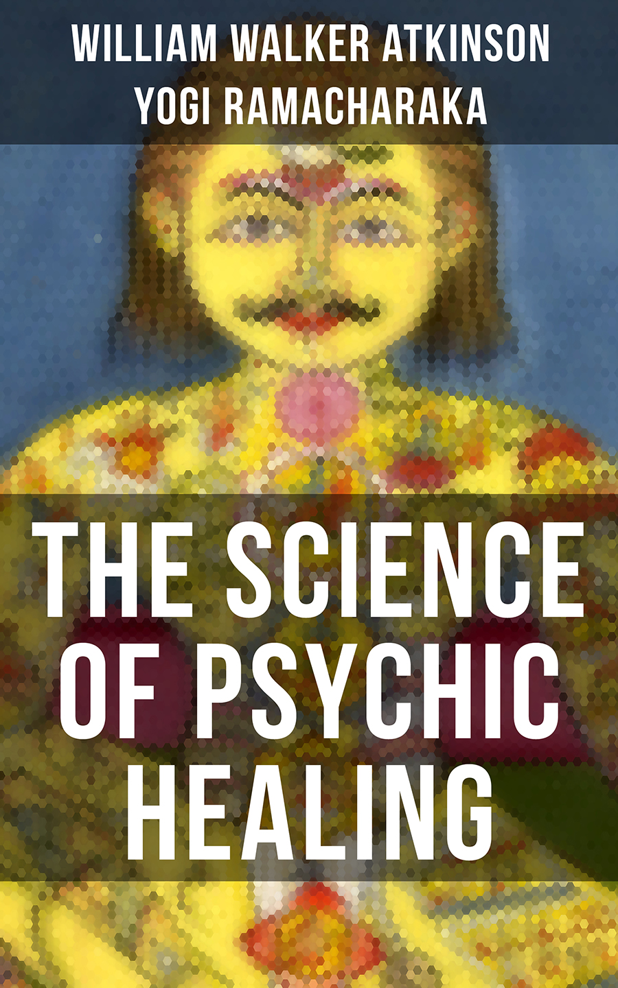 The Science Of Psychic Healing William Walker Atkinson Yogi Ramacharaka