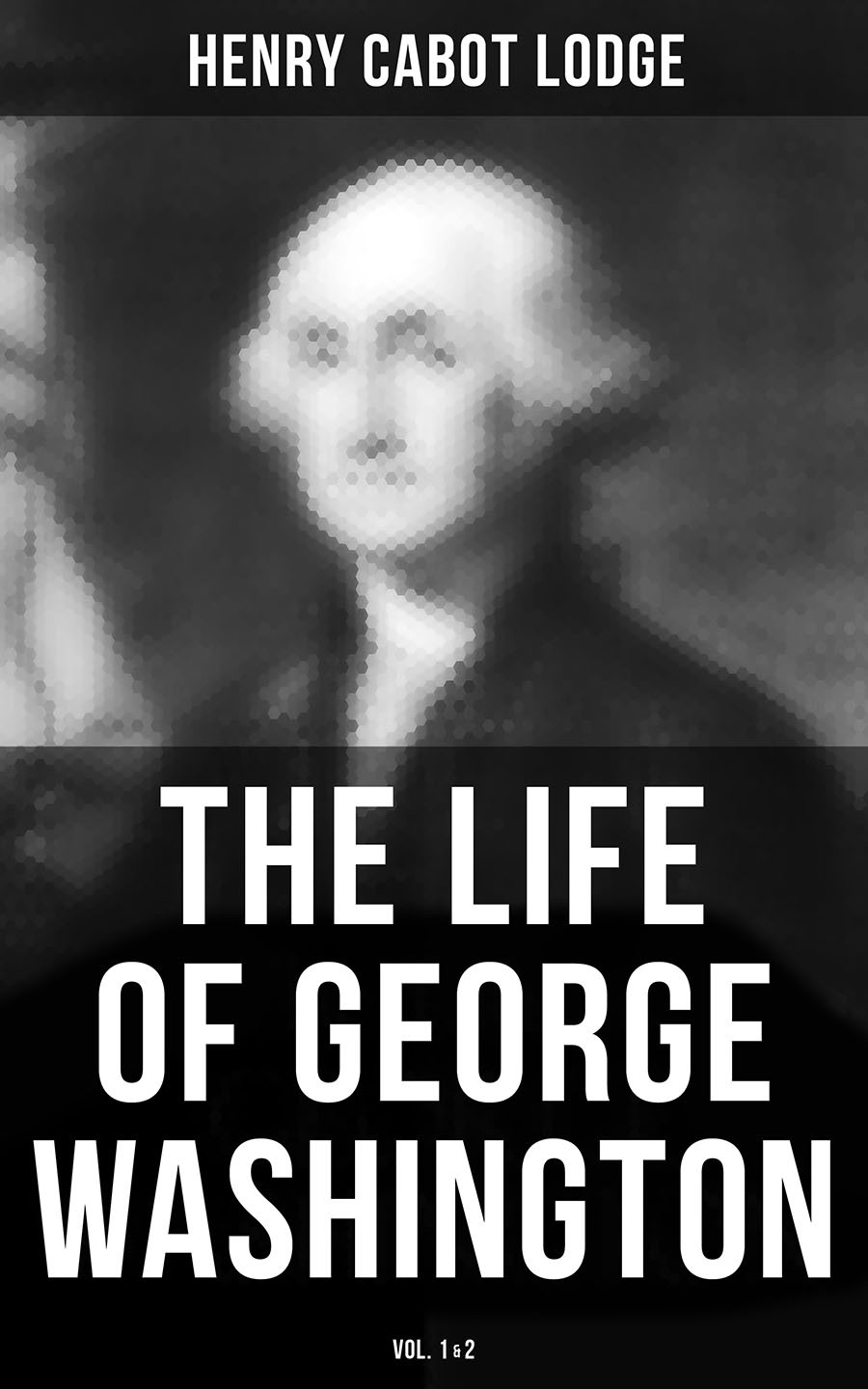 The Life Of George Washington Vol 12 Henry Cabot Lodge
