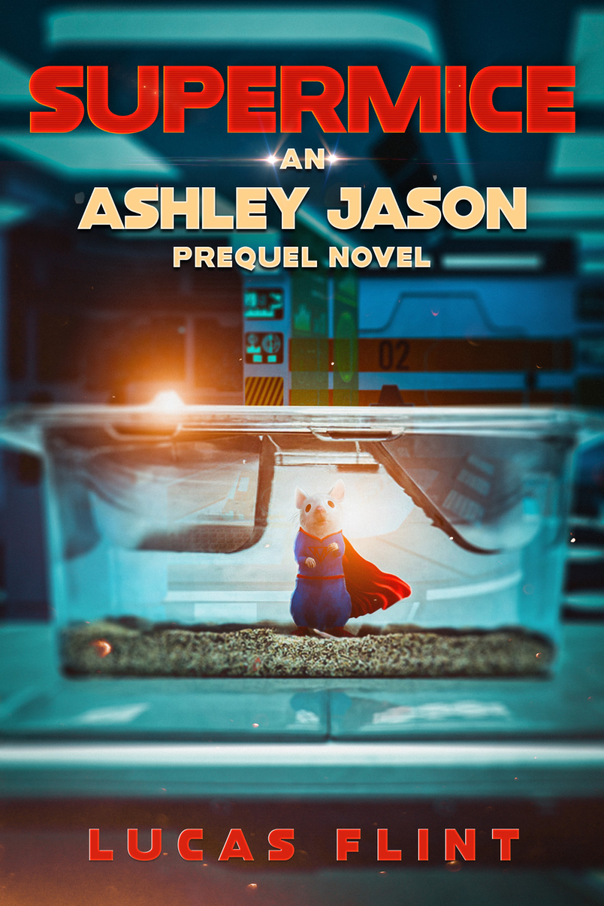 Supermice An Ashley Jason Prequel Novel Lucas Flint