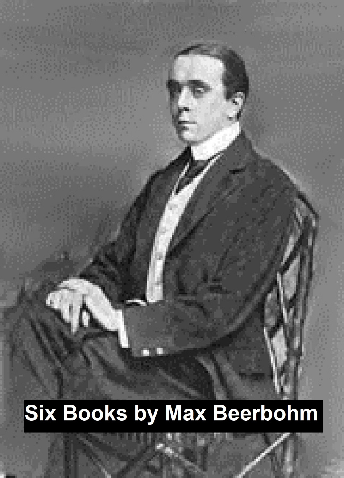 Six Books By Max Beerbohm Max Beerbohm